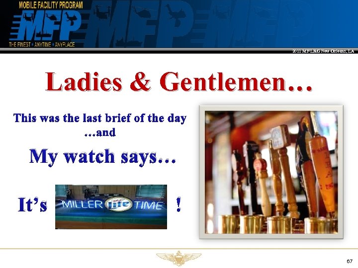 2011 MF LRG New Orleans, LA Ladies & Gentlemen… This was the last brief