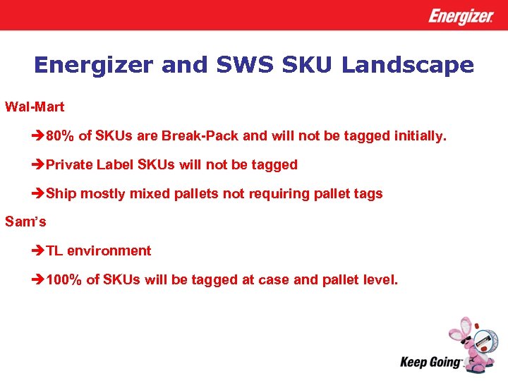 Energizer and SWS SKU Landscape Wal-Mart è 80% of SKUs are Break-Pack and will