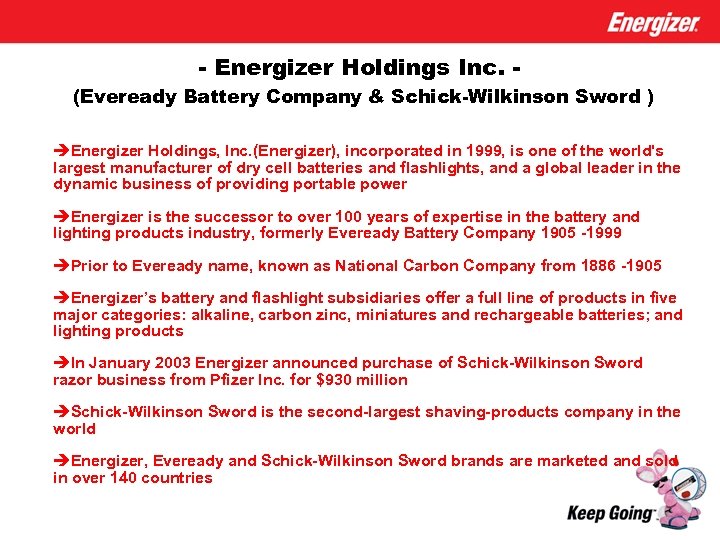 - Energizer Holdings Inc. - (Eveready Battery Company & Schick-Wilkinson Sword ) èEnergizer Holdings,