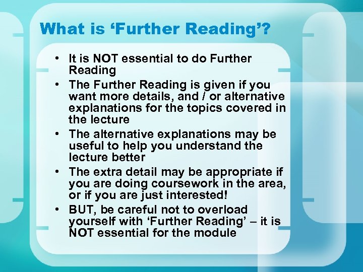 What is ‘Further Reading’? • It is NOT essential to do Further Reading •
