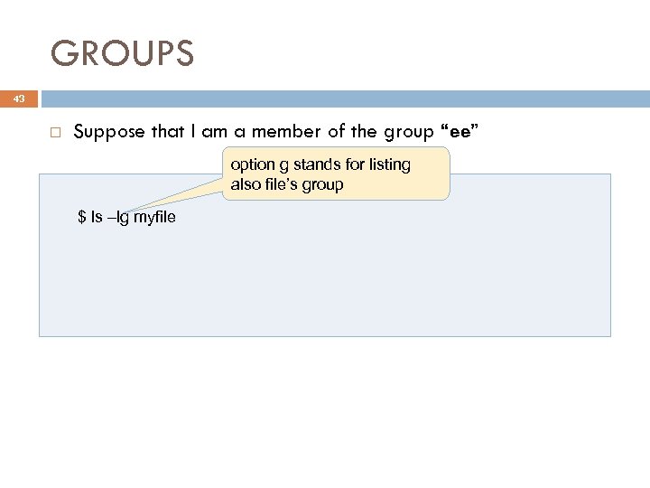 GROUPS 43 Suppose that I am a member of the group “ee” option g