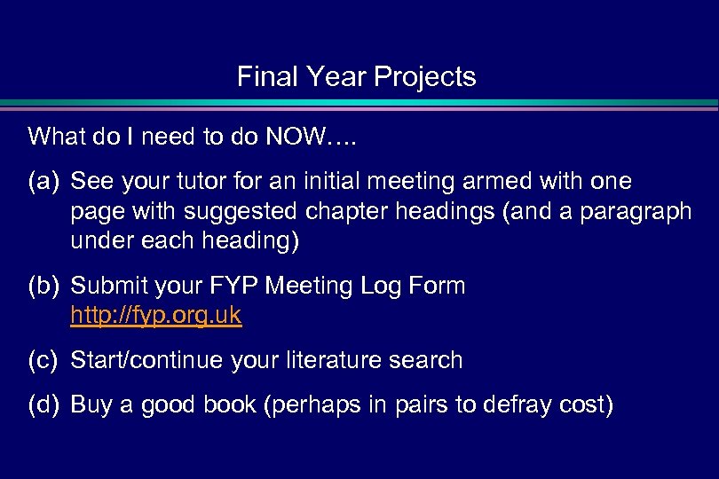 Final Year Projects What do I need to do NOW…. (a) See your tutor