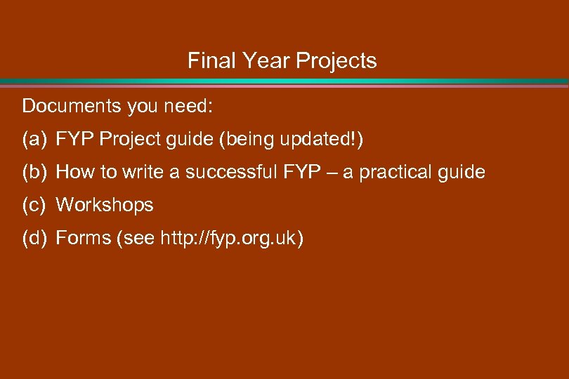 Final Year Projects Documents you need: (a) FYP Project guide (being updated!) (b) How