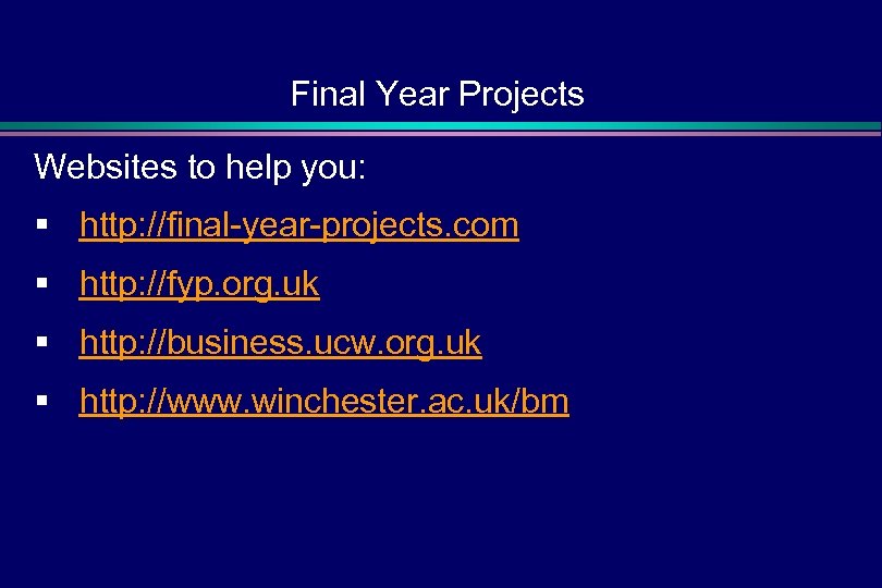 Final Year Projects Websites to help you: § http: //final-year-projects. com § http: //fyp.