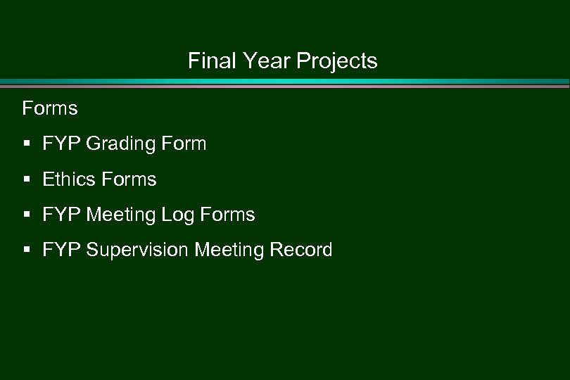 Final Year Projects Forms § FYP Grading Form § Ethics Forms § FYP Meeting