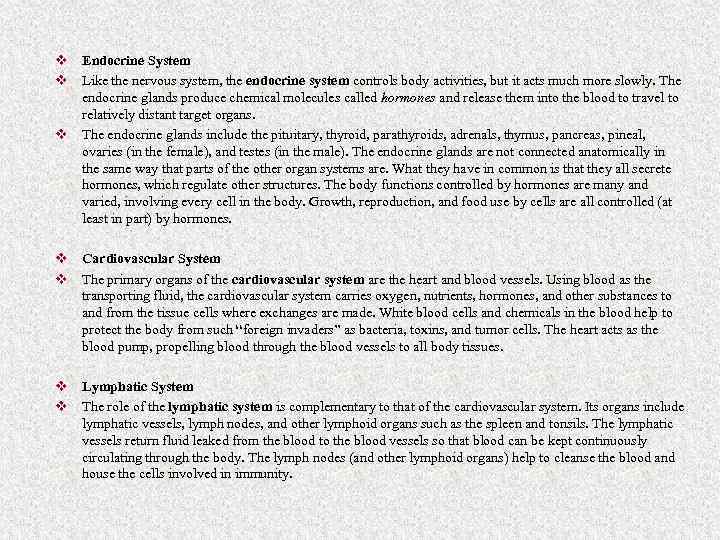 v Endocrine System v Like the nervous system, the endocrine system controls body activities,