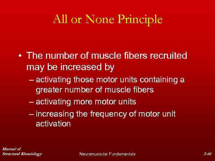 All or None Principle • The number of muscle fibers recruited may be increased