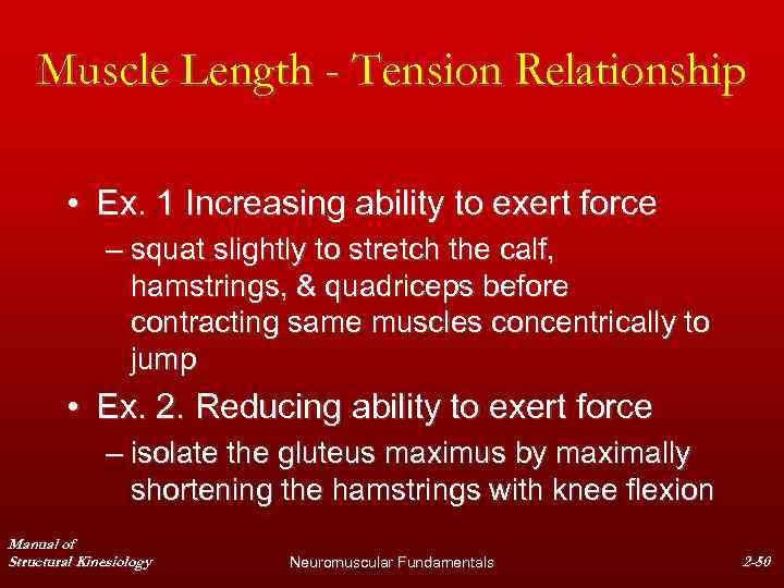 Muscle Length - Tension Relationship • Ex. 1 Increasing ability to exert force –