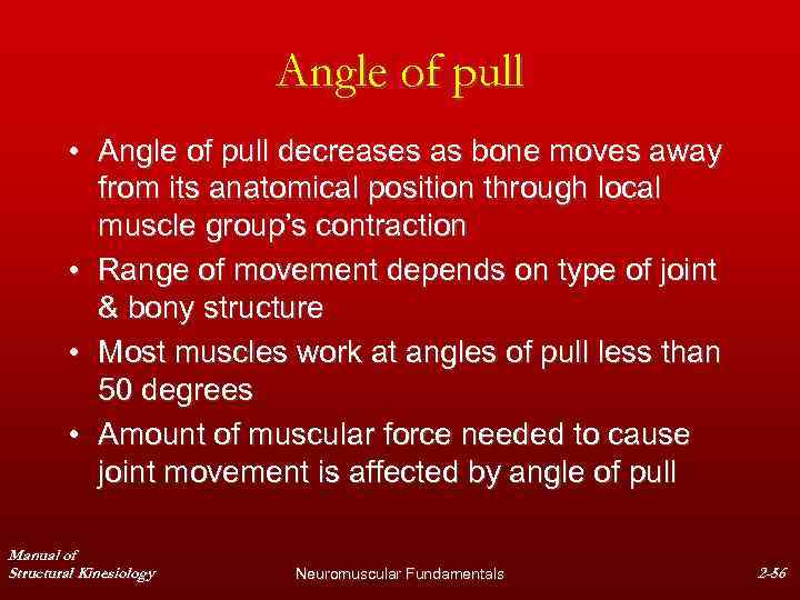 Angle of pull • Angle of pull decreases as bone moves away from its