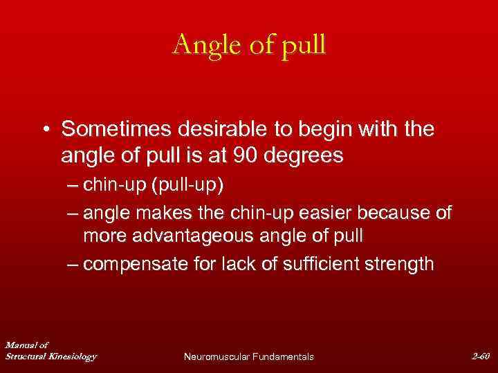 Angle of pull • Sometimes desirable to begin with the angle of pull is