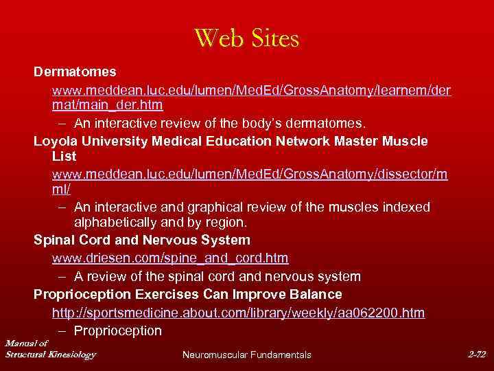 Web Sites Dermatomes www. meddean. luc. edu/lumen/Med. Ed/Gross. Anatomy/learnem/der mat/main_der. htm – An interactive