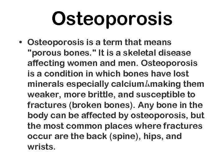 Osteoporosis • Osteoporosis is a term that means 