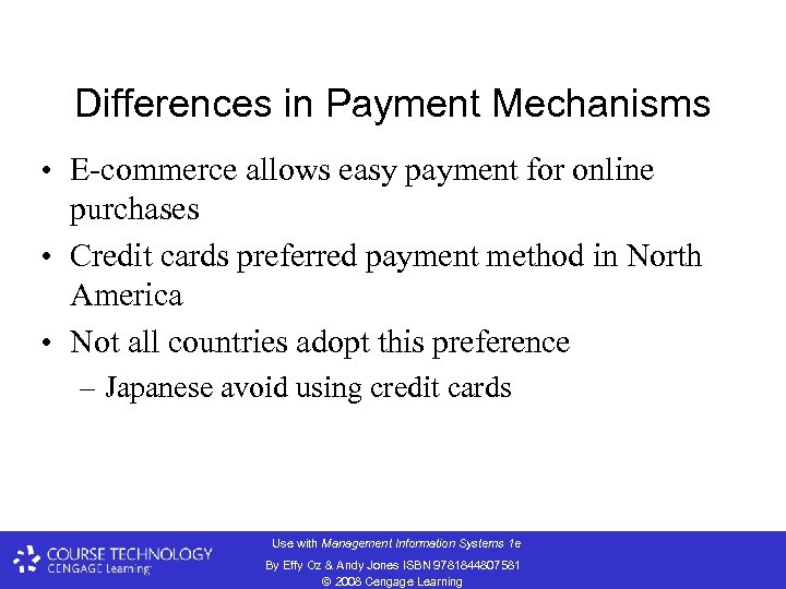 Differences in Payment Mechanisms • E-commerce allows easy payment for online purchases • Credit