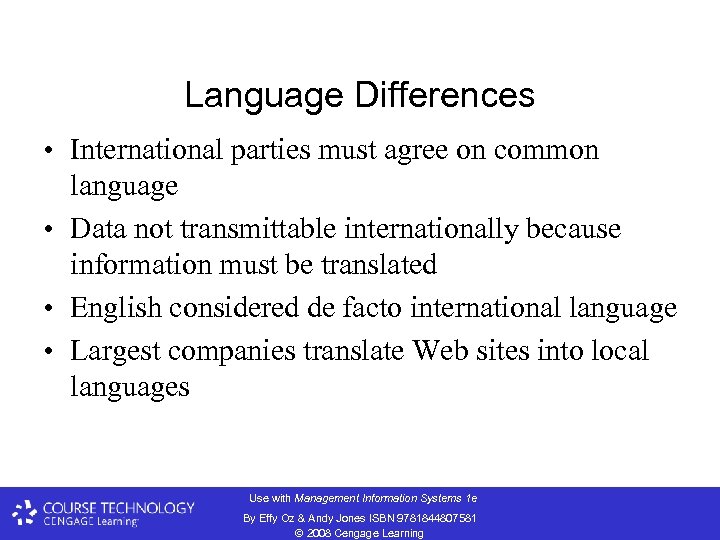 Language Differences • International parties must agree on common language • Data not transmittable