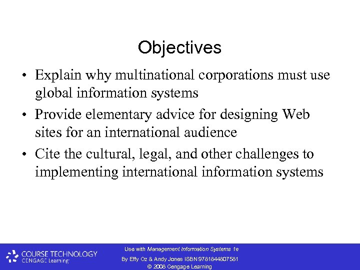 Objectives • Explain why multinational corporations must use global information systems • Provide elementary