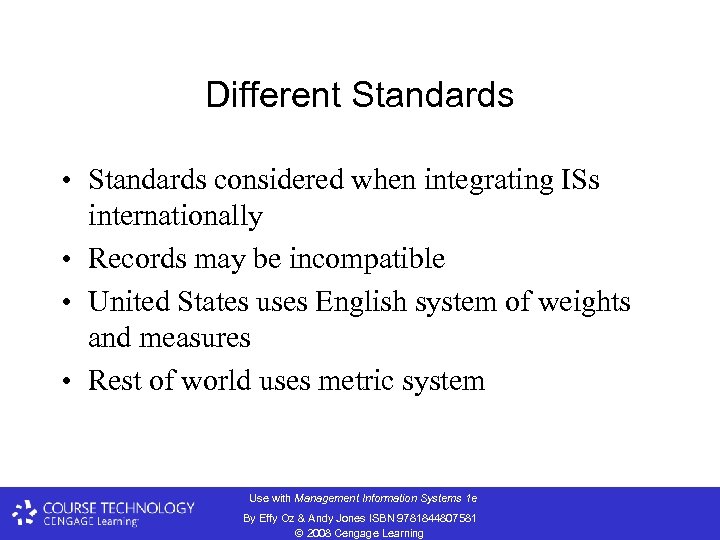 Different Standards • Standards considered when integrating ISs internationally • Records may be incompatible