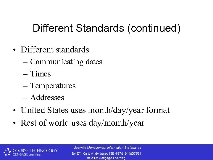 Different Standards (continued) • Different standards – Communicating dates – Times – Temperatures –