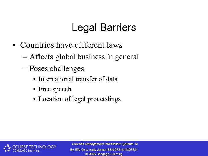 Legal Barriers • Countries have different laws – Affects global business in general –