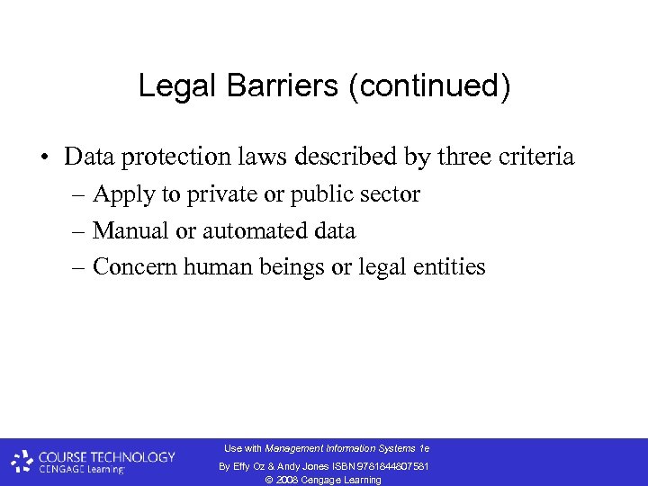 Legal Barriers (continued) • Data protection laws described by three criteria – Apply to
