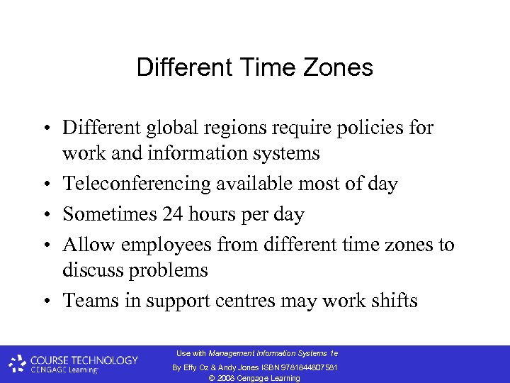 Different Time Zones • Different global regions require policies for work and information systems