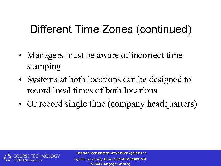 Different Time Zones (continued) • Managers must be aware of incorrect time stamping •