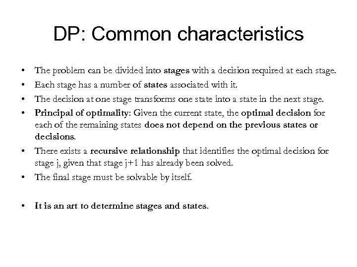 DP: Common characteristics • • The problem can be divided into stages with a