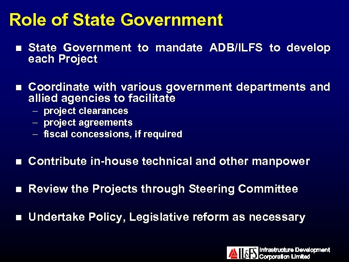 Role of State Government n State Government to mandate ADB/ILFS to develop each Project