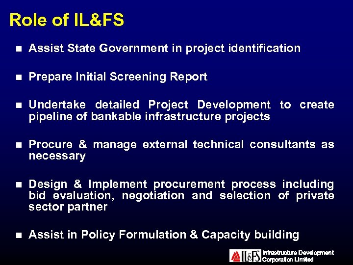 Role of IL&FS n Assist State Government in project identification n Prepare Initial Screening