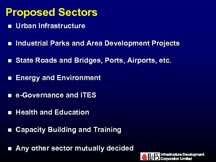 Proposed Sectors n Urban Infrastructure n Industrial Parks and Area Development Projects n State
