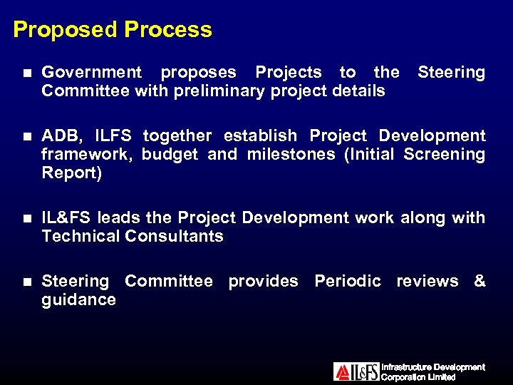 Proposed Process n Government proposes Projects to the Committee with preliminary project details Steering