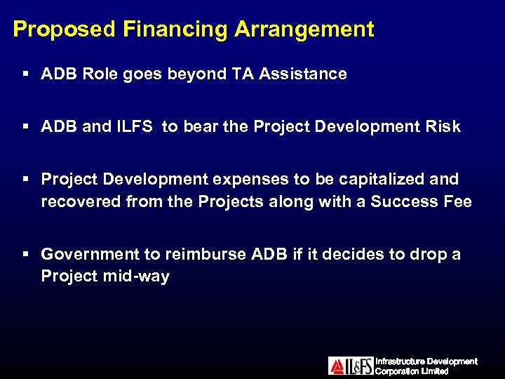 Proposed Financing Arrangement § ADB Role goes beyond TA Assistance § ADB and ILFS