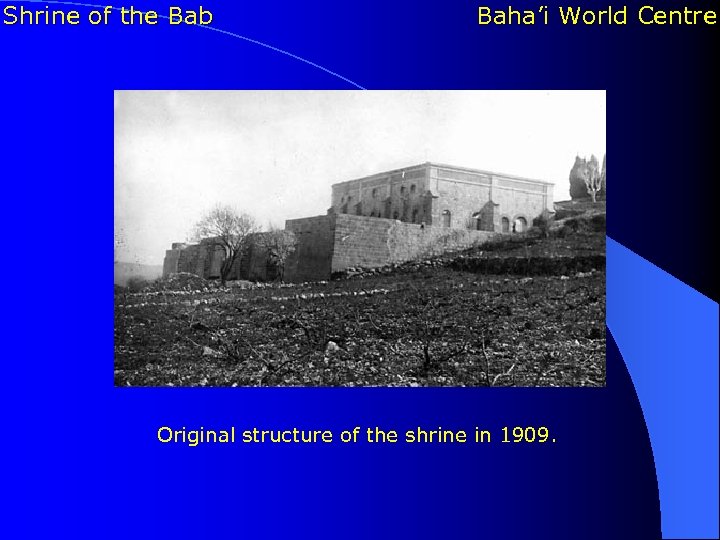 Shrine of the Bab Baha’i World Centre Original structure of the shrine in 1909.