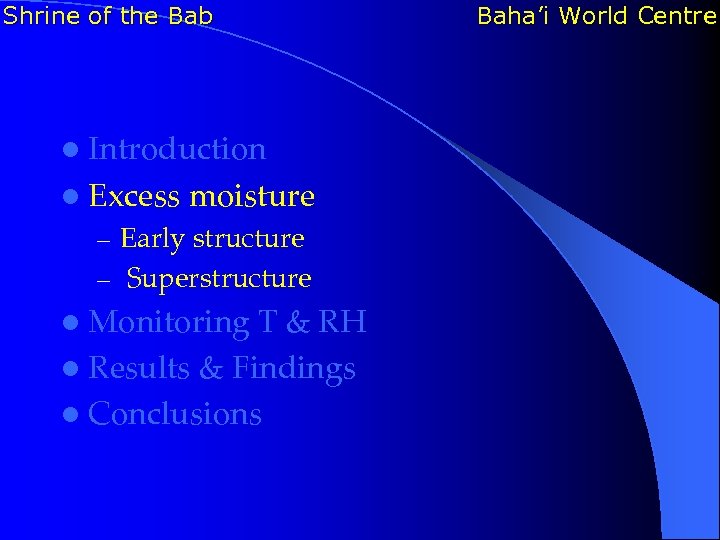 Shrine of the Bab l Introduction l Excess moisture – Early structure – Superstructure