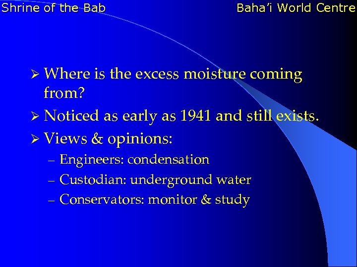 Shrine of the Bab Baha’i World Centre Ø Where is the excess moisture coming