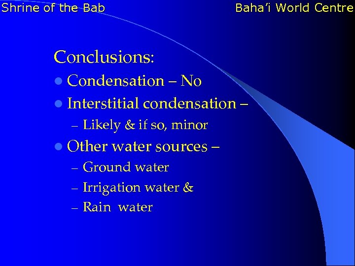 Shrine of the Bab Baha’i World Centre Conclusions: l Condensation – No l Interstitial