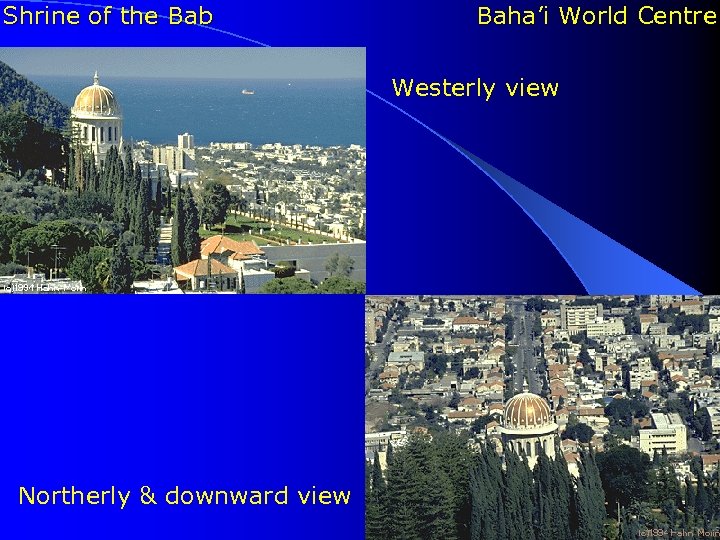 Shrine of the Bab Baha’i World Centre Westerly view Northerly & downward view 