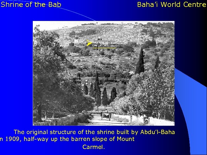 Shrine of the Bab Baha’i World Centre Ø_____ The original structure of the shrine