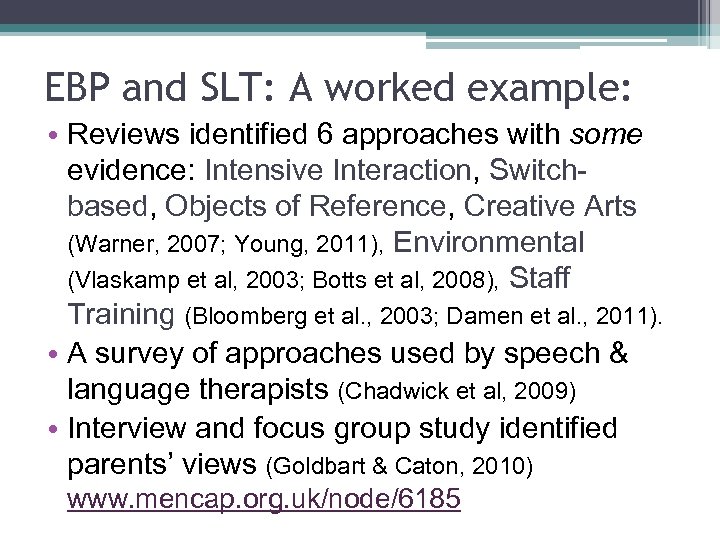 EBP and SLT: A worked example: • Reviews identified 6 approaches with some evidence: