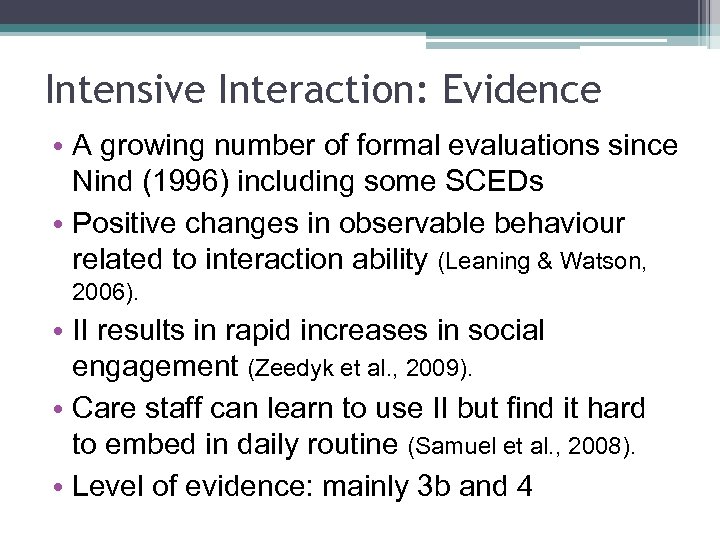 Intensive Interaction: Evidence • A growing number of formal evaluations since Nind (1996) including