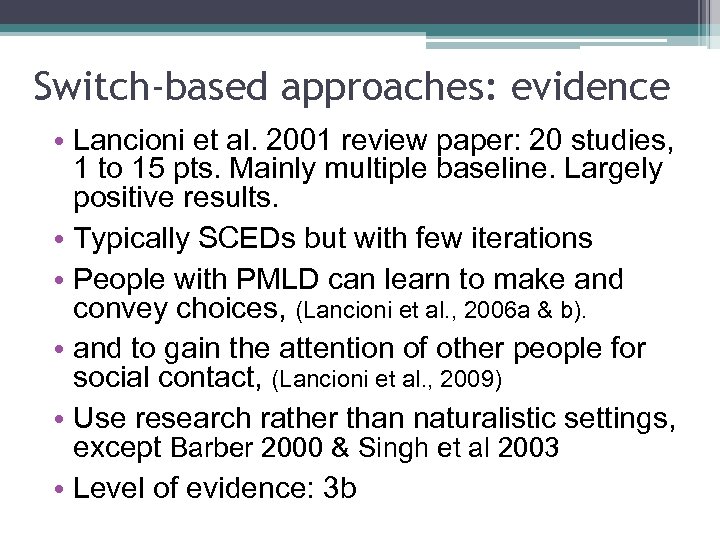 Switch-based approaches: evidence • Lancioni et al. 2001 review paper: 20 studies, 1 to