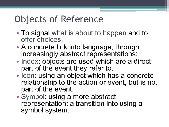 Objects of Reference • To signal what is about to happen and to offer