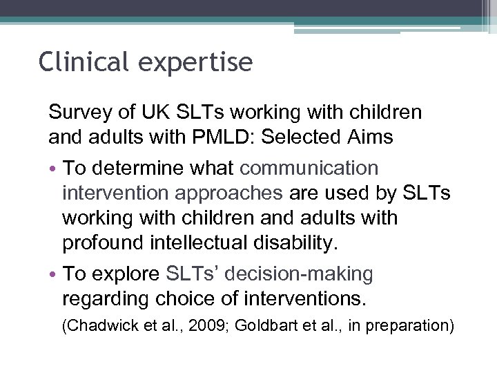 Clinical expertise Survey of UK SLTs working with children and adults with PMLD: Selected