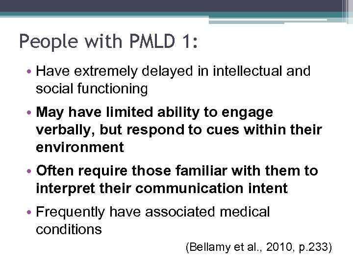 People with PMLD 1: • Have extremely delayed in intellectual and social functioning •