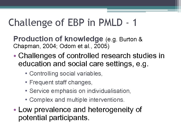 Challenge of EBP in PMLD - 1 Production of knowledge (e. g. Burton &