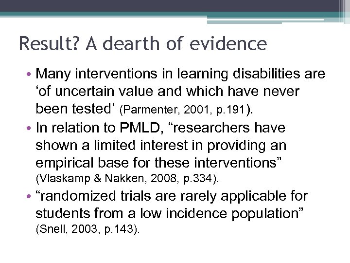 Result? A dearth of evidence • Many interventions in learning disabilities are ‘of uncertain