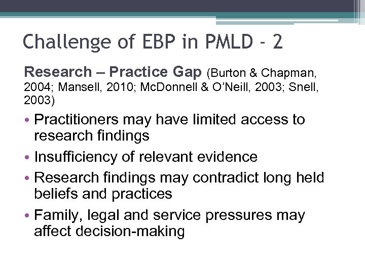 Challenge of EBP in PMLD - 2 Research – Practice Gap (Burton & Chapman,