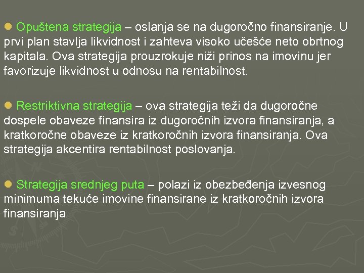 l Opuštena strategija – oslanja se na dugoročno finansiranje. U prvi plan stavlja likvidnost