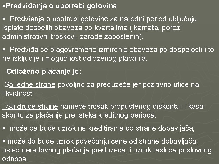 §Predviđanje o upotrebi gotovine § Predvianja o upotrebi gotovine za naredni period uključuju isplate