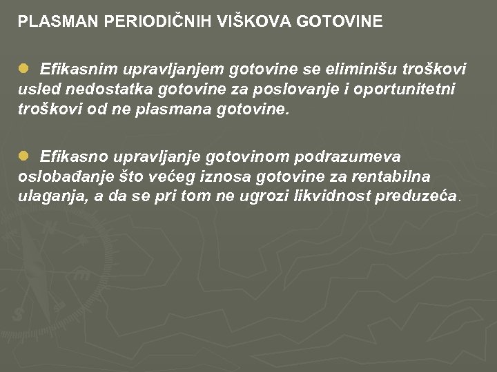 PLASMAN PERIODIČNIH VIŠKOVA GOTOVINE l Efikasnim upravljanjem gotovine se eliminišu troškovi usled nedostatka gotovine