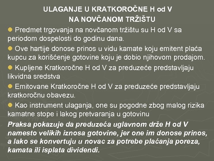  ULAGANJE U KRATKOROČNE H od V NA NOVČANOM TRŽIŠTU l Predmet trgovanja na